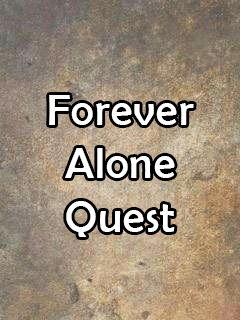 Forever alone quest