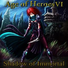 Age of Heroes VI Shadow of Immortal
