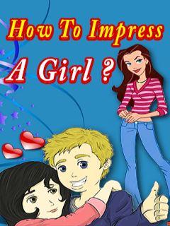 How To Impress A Girl Free
