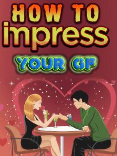 How To impress Your GF