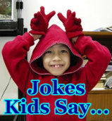 Jokes - Kids Say The Darnest Things