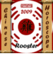 ROOSTER 2009 - Chinese Horoscope